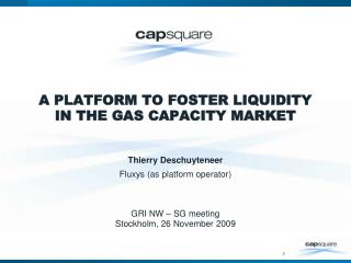 A PLATFORM TO FOSTER LIQUIDITY IN THE GAS CAPACITY MARKET