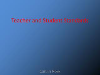 Teacher and Student Standards