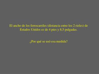 Porque se hicieron para acomodar el trasero de 2 caballos.