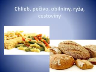 Chlieb , pečivo, obilniny, ryža, cestoviny