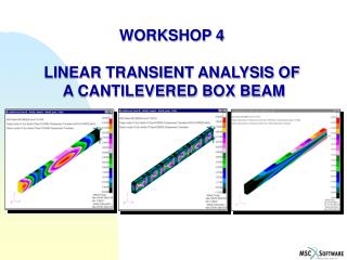 WORKSHOP 4 LINEAR TRANSIENT ANALYSIS OF A CANTILEVERED BOX BEAM