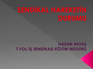 SENDİKAL HAREKETİN DURUMU