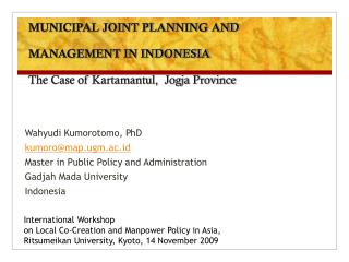 MUNICIPAL JOINT PLANNING AND MANAGEMENT IN INDONESIA The Case of Kartamantul, Jogja Province