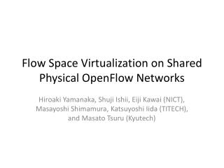 Flow Space Virtualization on Shared Physical OpenFlow Networks