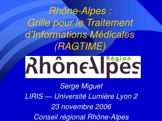 Rhône-Alpes : Grille pour le Traitement d’Informations Médicales (RAGTIME)