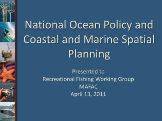 National Ocean Policy and Coastal and Marine Spatial Planning