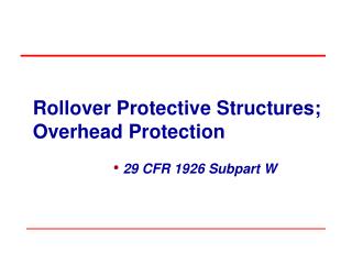 Rollover Protective Structures; Overhead Protection