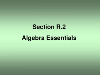 Section R.2 Algebra Essentials