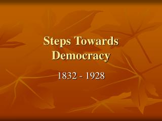 Steps Towards Democracy