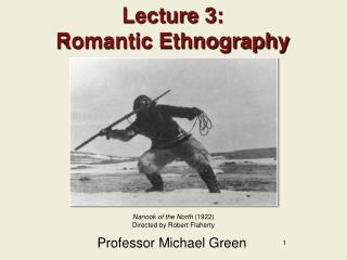 Lecture 3: Romantic Ethnography