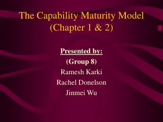 The Capability Maturity Model (Chapter 1 &amp; 2)