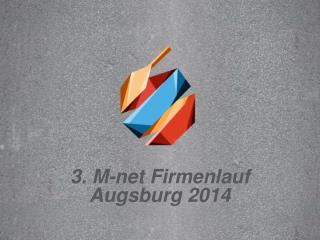 3. M- net Firmenlauf Augsburg 2014