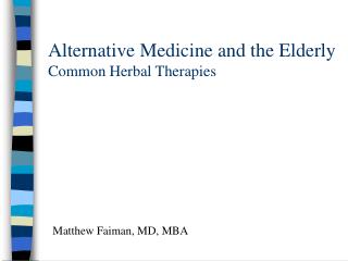 Alternative Medicine and the Elderly Common Herbal Therapies