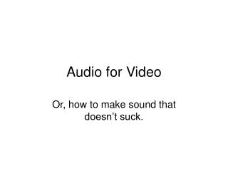 Audio for Video