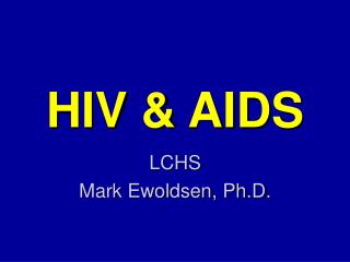 HIV &amp; AIDS