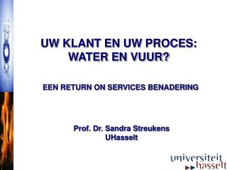 UW KLANT EN UW PROCES: WATER EN VUUR?