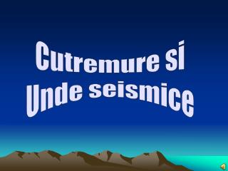 Cutremure si Unde seismice