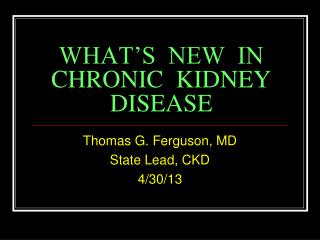 WHAT’S NEW IN CHRONIC KIDNEY DISEASE