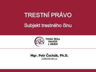 TRESTNÍ PRÁVO Subjekt trestného činu