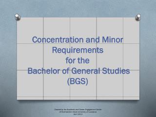 Concentration and Minor Requirements for the Bachelor of General Studies ( BGS)