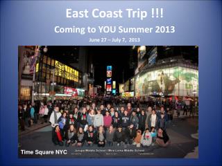 East Coast Trip !!! Coming to YOU Summer 2013 June 27 – July 7, 2013