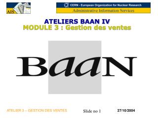 ATELIERS BAAN IV MODULE 3 : Gestion des ventes