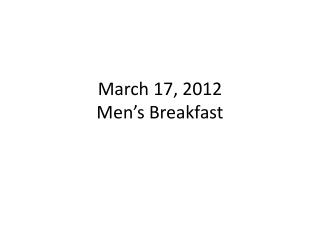 March 17, 2012 Men’s Breakfast