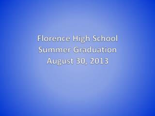 Florence High School Summer Graduation August 30, 2013