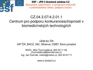 CZ.04.3.07/4.2.01.1 Centrum pro podporu konkurenceschopnosti v biomedicínských technologiích
