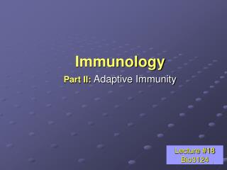 Immunology Part II: Adaptive Immunity