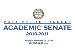 P A L O V E R D E C O L L E G E ACADEMIC SENATE 2010-2011