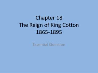 Chapter 18 The Reign of King Cotton 1865-1895