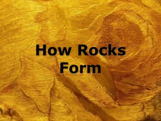 How Rocks Form