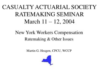 CASUALTY ACTUARIAL SOCIETY RATEMAKING SEMINAR March 11 – 12, 2004