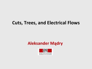 Cuts, Trees, and Electrical Flows