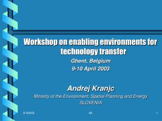 Workshop on enabling environments for technology transfer Ghent, Belgium 9-10 April 2003