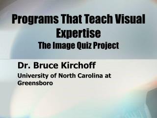 Programs That Teach Visual Expertise The Image Quiz Project