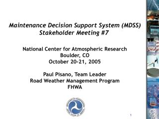 National Center for Atmospheric Research Boulder, CO October 20-21, 2005 Paul Pisano, Team Leader
