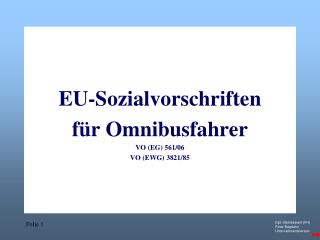 EU-Sozialvorschriften für Omnibusfahrer VO (EG) 561/06 VO (EWG) 3821/85