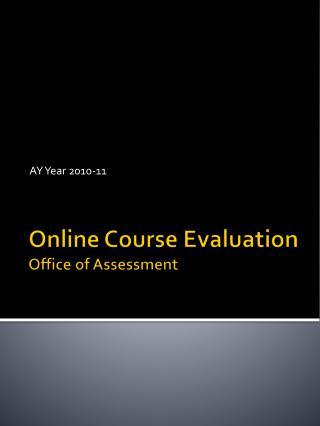 Online Course Evaluation Office of Assessment