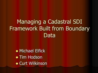 Managing a Cadastral SDI Framework Built from Boundary Data