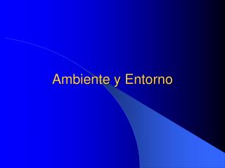 Ambiente y Entorno