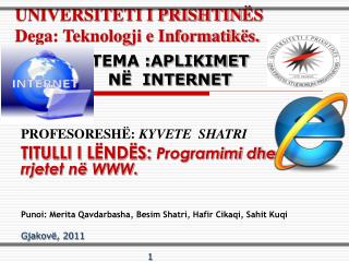 UNIVERSITETI I PRISHTIN Ë S Dega: Teknologji e Informatik ës.