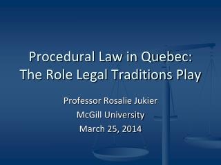 Procedural Law in Quebec: The Role Legal Traditions Play