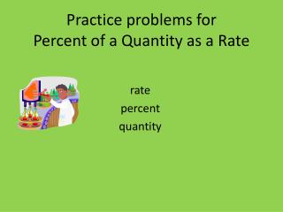 Practice problems for Percent of a Quantity as a Rate