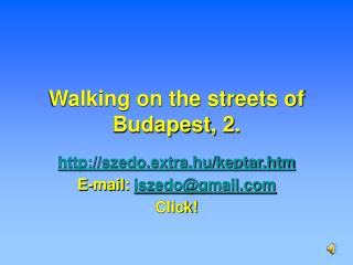 Walking on the streets of Budapest, 2.