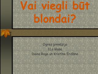 Vai viegli būt blondai?