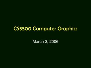 CS5500 Computer Graphics