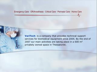 Tel: +30 2310 412805 (08:00am – 04:00pm GMT+2) e-mail: info@varitech-medical