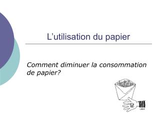 L’utilisation du papier